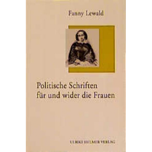 Fanny Lewald - Politische Schriften für und wider die Frauen