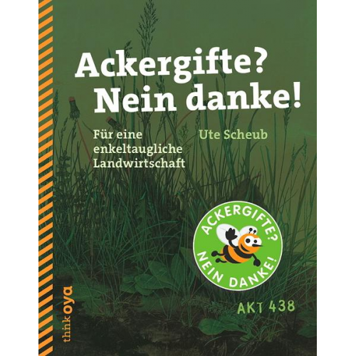 Ute Scheub - Ackergifte? Nein danke!