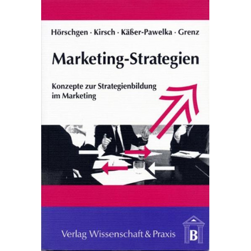 Hans Hörschgen & Jürgen Kirsch & Günter Kässer-Pawelka & Jürgen Grenz - Marketing-Strategien.