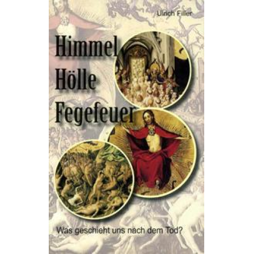 Ulrich Filler - Himmel Hölle Fegefeuer