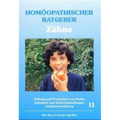 Ravi Roy & Carola Lage-Roy - Homöopathischer Ratgeber Zähne