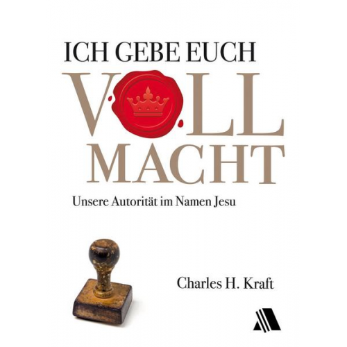 Charles H. Kraft - Ich gebe euch Vollmacht