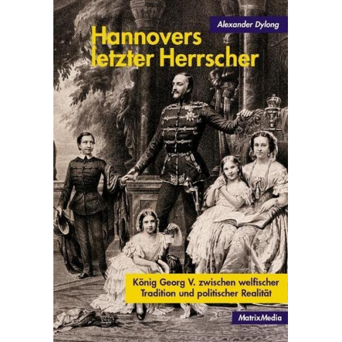 Alexander Dylong - Hannovers letzter Herrscher