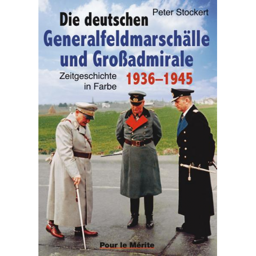 Peter Stockert - Die deutschen Generalfeldmarschälle und Großadmirale 1939-1945