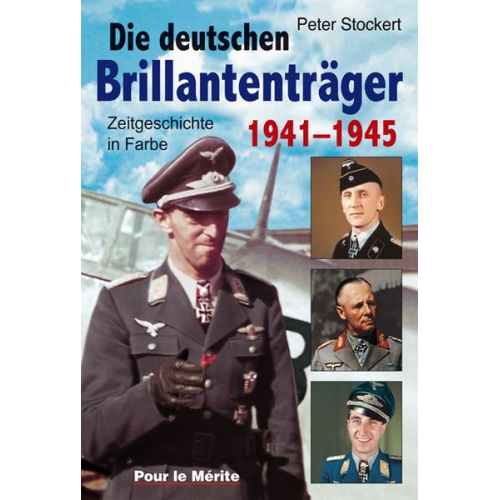 Peter Stockert - Die Brillantenträger der deutschen Wehrmacht 1941-1945