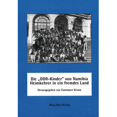 Constance Kenna - Die ' DDR-Kinder' von Namibia - Heimkehrer in ein fremdes Land