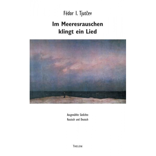 Fëdor Ivanovič Tjutčev - Im Meeresrauschen klingt ein Lied