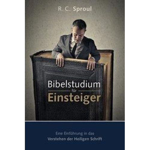 R. C. Sproul - Bibelstudium für Einsteiger