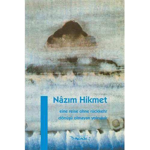 Nâzim Hikmet - Eine Reise ohne Rückkehr