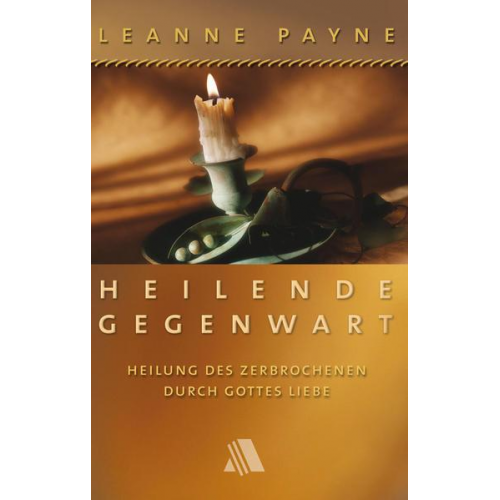 Leanne Payne - Heilende Gegenwart