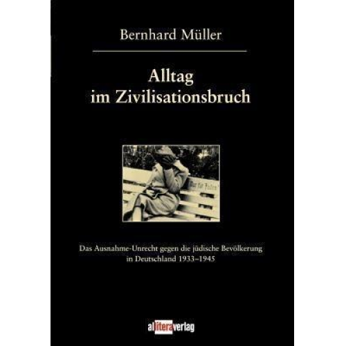 Bernhard Müller - Alltag im Zivilisationsbruch