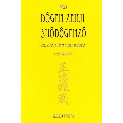 Meister Dôgen Zenji & Kigen Dogen & Meister Dogen - Shobogenzo - Die Schatzkammer des wahren Dharma