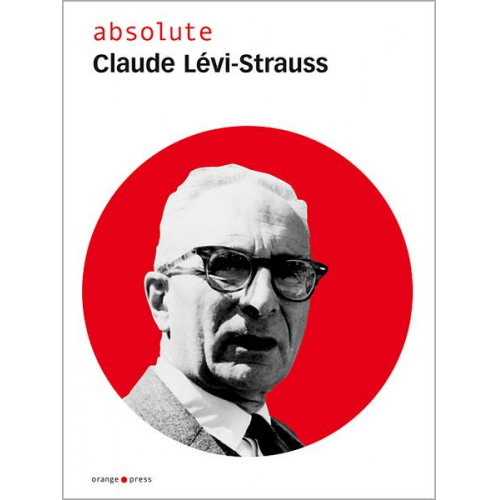 Claude Levi-Strauss & Claude Levi-Strauss & Max Annas & Marie-Helene Gutberlet - Absolute Claude Lévi-Strauss