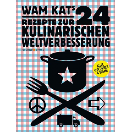 Wam Kat - 24 Rezepte zur kulinarischen Weltverbesserung