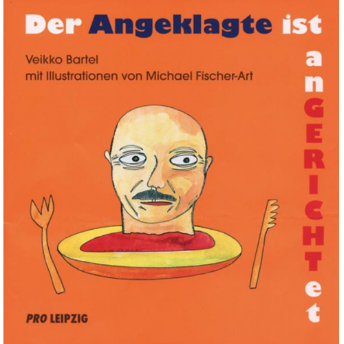 Veikko Bartel - Der Angeklagte ist Angerichtet