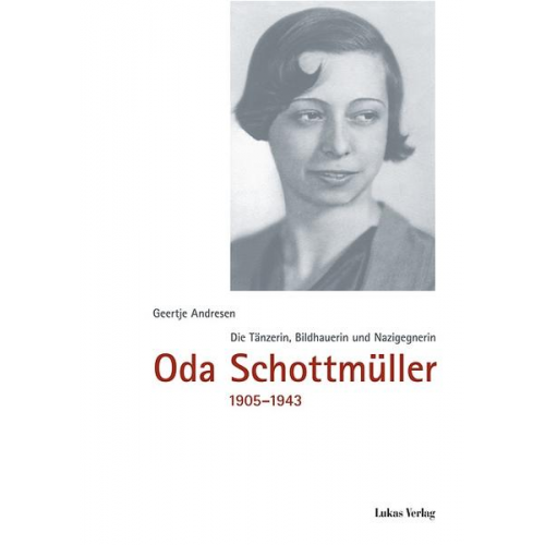 Geertje Andresen - Die Tänzerin, Bildhauerin und Nazigegnerin Oda Schottmüller (1905-1943)