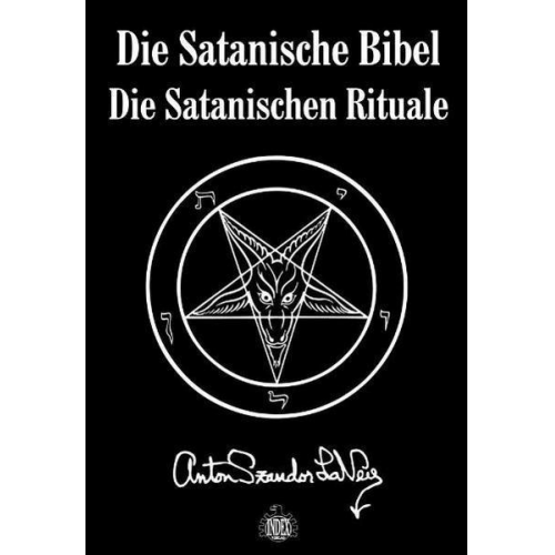 Anton S. Lavey - Die Satanische Bibel. Die Satanischen Rituale