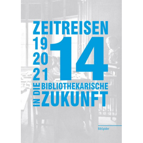 Zeitreisen in die bibliothekarische Zukunft 1914 - 2014 - 2114