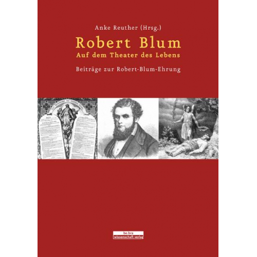 Robert Blum. Auf dem Theater des Lebens