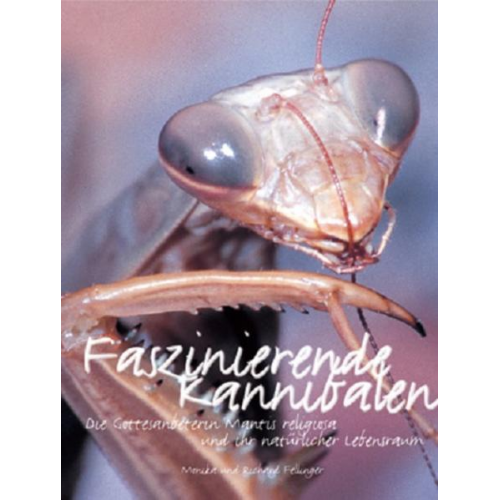 Monika Fellinger & Richard Fellinger - Faszinierende Kannibalen