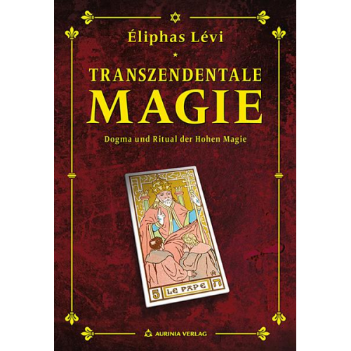 Eliphas Levi - Transzendentale Magie - Dogma und Ritual der hohen Magie