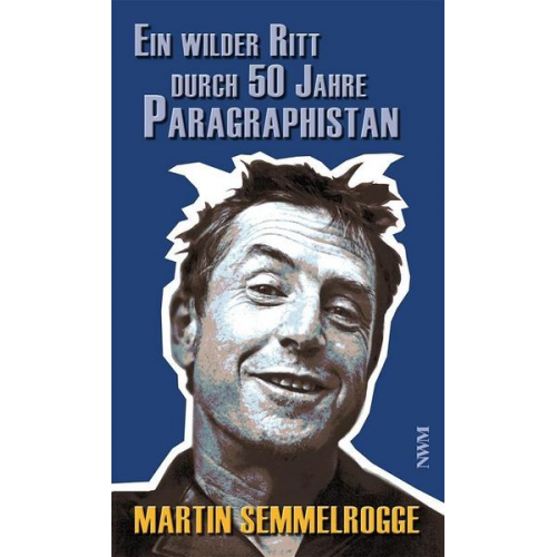 Martin Semmelrogge - Ein wilder Ritt durch 50 Jahre Paragraphistan