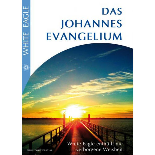 White Eagle - Das Johannes Evangelium