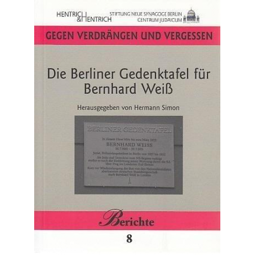 Hermann Simon - Die Berliner Gedenktafel für Bernhard Weiß, Poizeivizepräsident in Berlin