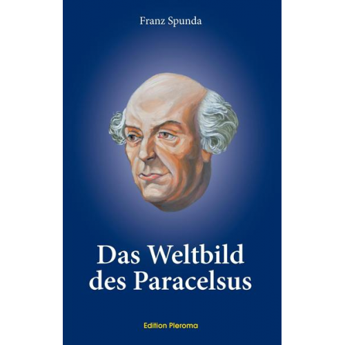 Franz Spunda - Das Weltbild des Paracelsus