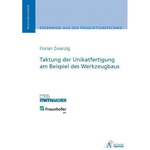 Florian Zwanzig - Taktung der Unikatfertigung am Beispiel des Werkzeugbaus