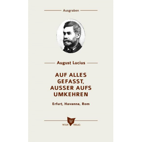 August Lucius - Auf alles gefasst, außer aufs Umkehren