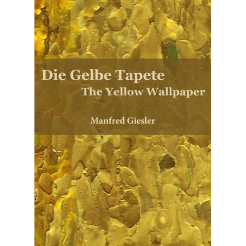 Manfred Giesler - Die Gelbe Tapete / The Yellow Wallpaper