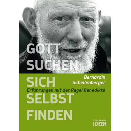 Bernardin Schellenberger - Gott suchen – sich selbst finden