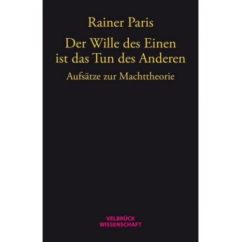 Rainer Paris - Der Wille des Einen ist das Tun des Anderen