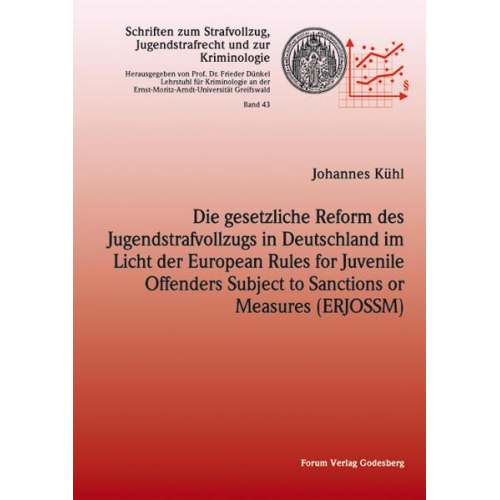 Johannes Kühl - Die gesetzliche Reform des Jugendstrafvollzugs in Deutschland im Licht der European Rules for Juvenile Offenders Subject to Sanctions or Measures (ERJ