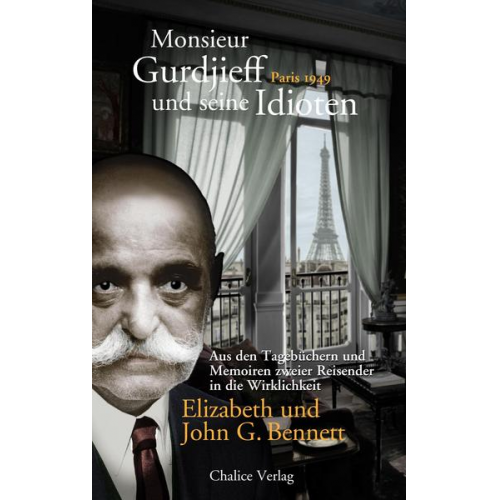 John G. Bennett & Elizabeth Bennett - Monsieur Gurdjieff und seine Idioten – Paris 1949