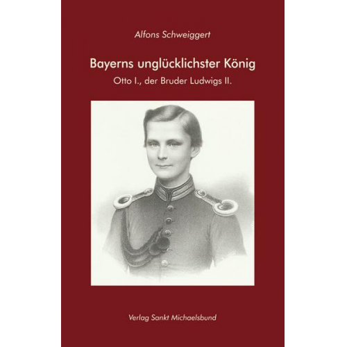 Alfons Schweiggert - Bayerns unglücklichster König