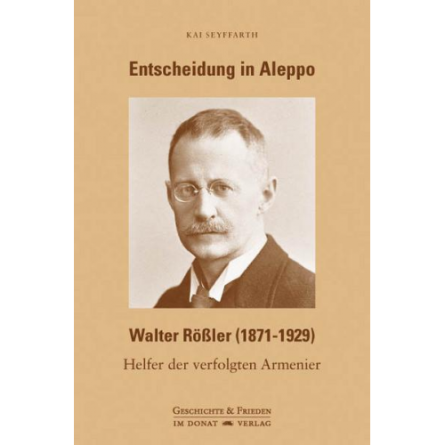 Kai Seyffarth - Entscheidung in Aleppo - Walter Rößler (1871-1929)