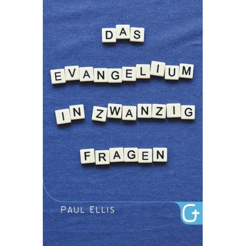 Paul Ellis & Bettina Krumm - Das Evangelium in zwanzig Fragen