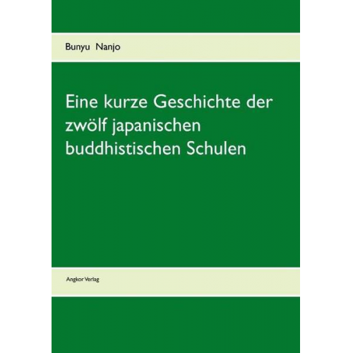 Bunyiu Nanjio & Bunyu Nanjo - Eine kurze Geschichte der zwölf japanischen buddhistischen Schulen