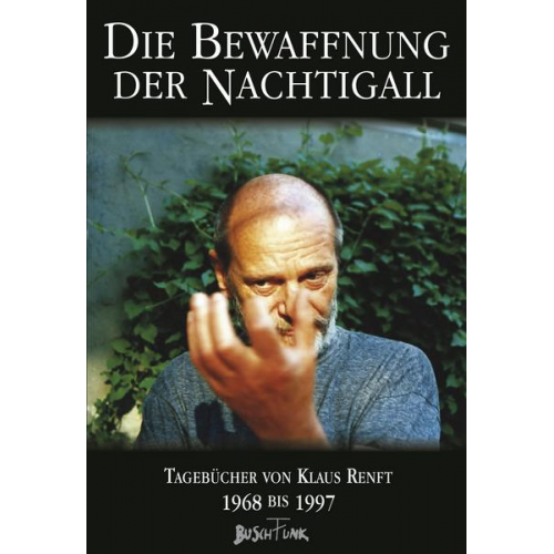 Klaus Renft - Die Bewaffnung der Nachtigall. Tagebücher von Klaus Renft 1968-1997