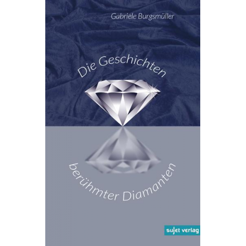 Gabriele Burgsmüller - Die Geschichten berühmter Diamanten