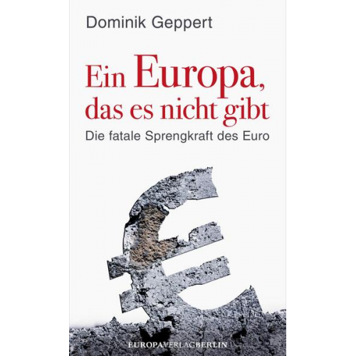 Dominik Geppert - Ein Europa, das es nicht gibt