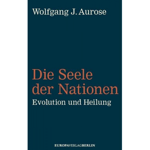 Wolfgang J. Aurose - Die Seele der Nationen