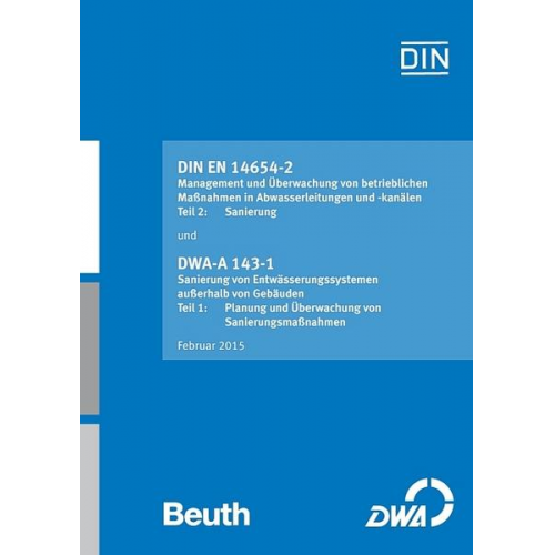 DIN EN 14654-2 Management und Überwachung von betrieblichen Maßnahmen in Abwasserleitungen und -kanälen - Teil 2: Sanierung / DWA-A 143-1 Sanierung vo