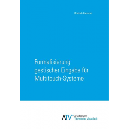 Dietrich Kammer - Formalisierung gestischer Eingabe für Multitouch-Systeme