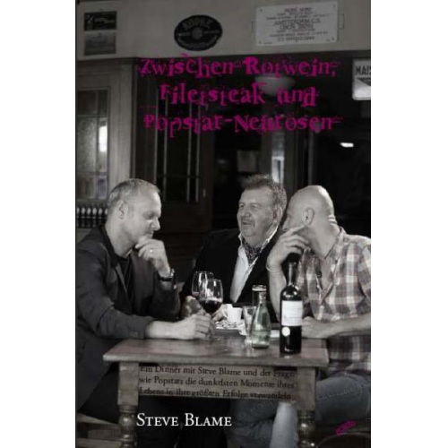 Steve Blame - Zwischen Rotwein, Filetsteak und Popstar-Neurosen