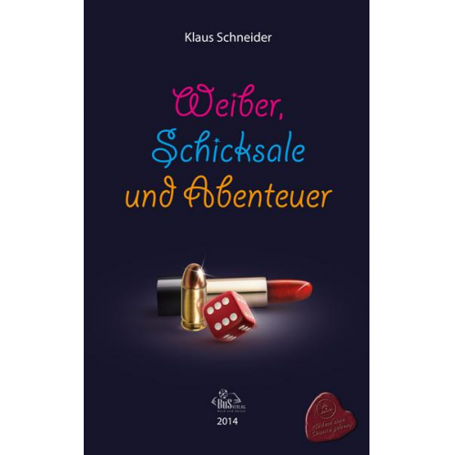 Klaus Schneider - Weiber, Schicksale und Abenteuer