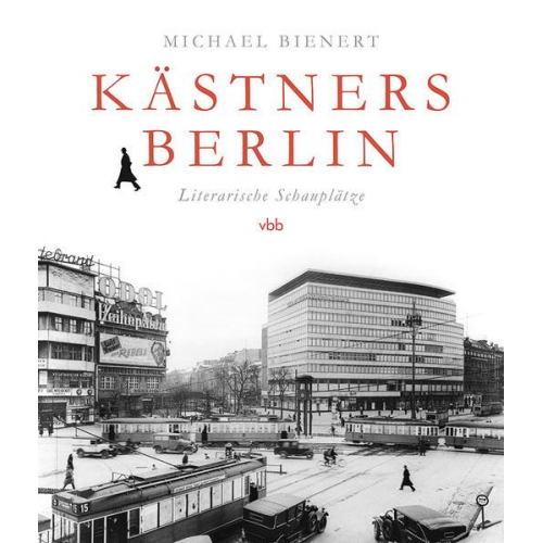 Michael Bienert - Kästners Berlin