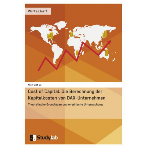 Minh Viet Vu - Cost of Capital. Die Berechnung der Kapitalkosten von DAX-Unternehmen